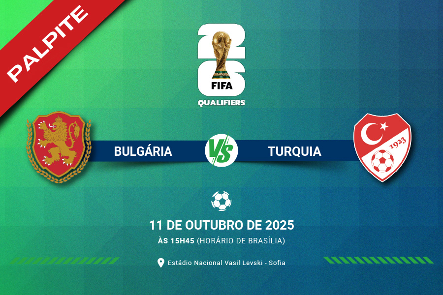 Confira a análise completa e o melhor palpite para Bulgária x Turquia pelas Eliminatórias da UEFA para a Copa do Mundo de 2026 neste sábado (11).